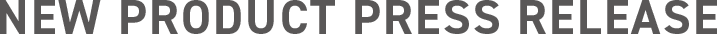 NEW PRODUCT PRESS RELEASE